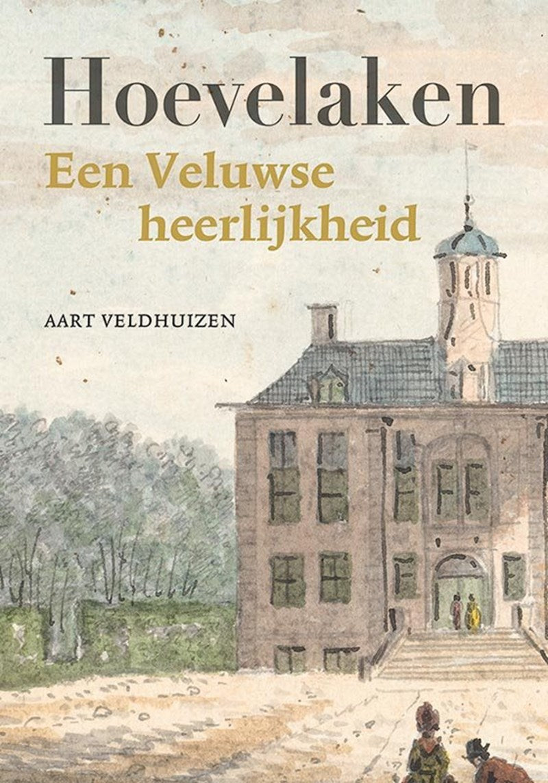 Aart Veldhuizen, Hoevelaken, een Veluwse heerlijkheid