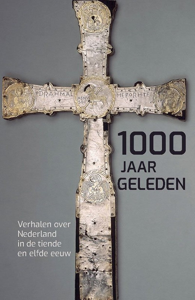 Duizend jaar geleden,  Verhalen over Nederland in de tiende en elfde eeuw
